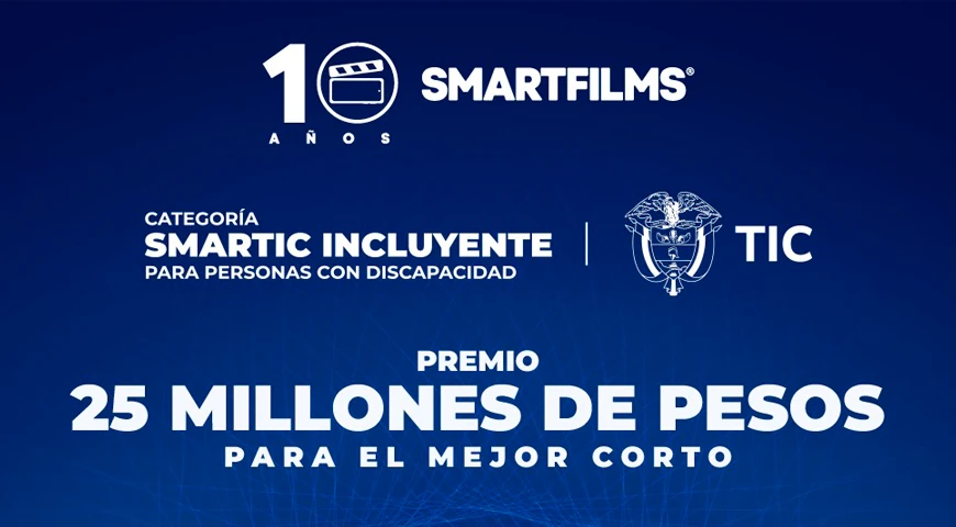 Afiche del SamarFilms que cumple 10 años y promociona la categoría Smartic Incluyente para personas con discapacidad del Ministerio TIC y anuncio del premio de 25 millones de pesos para el mejor corto