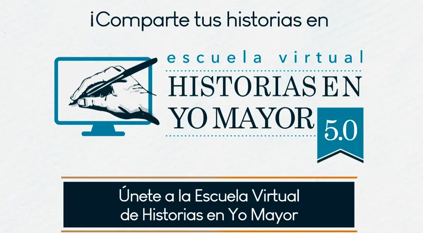 La Escuela Virtual Historias en Yo Mayor tiene abiertas las inscripciones.